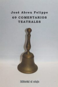 69 Comentarios teatrales - José Abreu Felippe